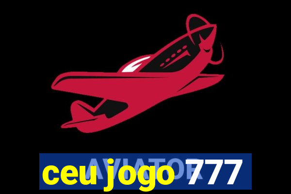 ceu jogo 777